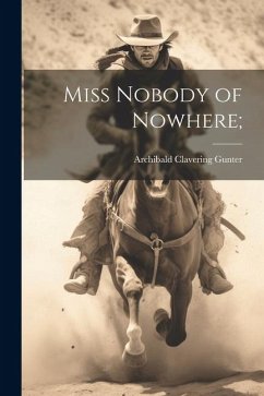 Miss Nobody of Nowhere; - Gunter, Archibald Clavering