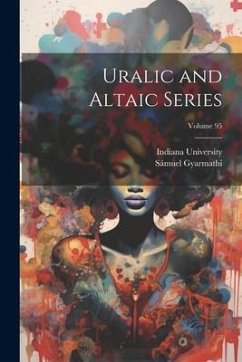 Uralic and Altaic Series; Volume 95 - Gyarmathi, Sámuel