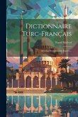 Dictionnaire Turc-français: Avec La Prononciation Figurée...