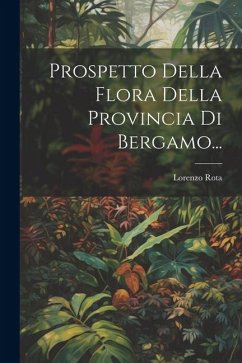 Prospetto Della Flora Della Provincia Di Bergamo... - Rota, Lorenzo