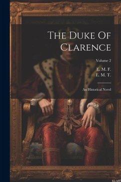 The Duke Of Clarence: An Historical Novel; Volume 2 - F, E. M.