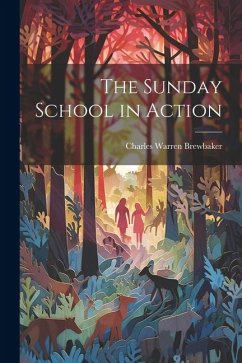 The Sunday School in Action - Brewbaker, Charles Warren