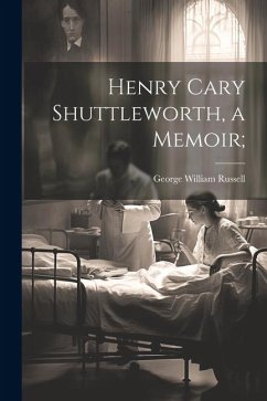 Cover Henry Cary Shuttleworth, a Memoir;