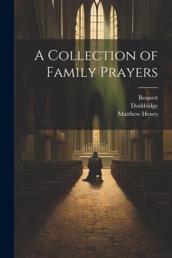 A Collection of Family Prayers - Palmer, Samuel; Baxter, Richard; Bennett, Bennett
