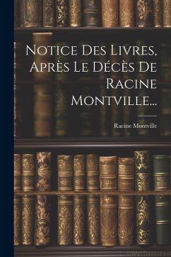 Cover Notice Des Livres, Après Le Décès De Racine Montville...