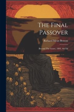 The Final Passover: Beyond The Grave, 1893, 4th Ed - Benson, Richard Meux