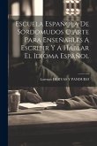 Escuela Española De Sordomudos O Arte Para Enseñarles A Escribir Y A Hablar El Idioma Español