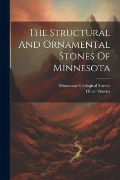 The Structural And Ornamental Stones Of Minnesota - Bowles, Oliver