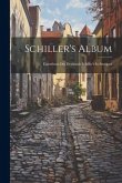 Schiller's Album: Eigenthum Des Denkmals Schiller's In Stuttgart