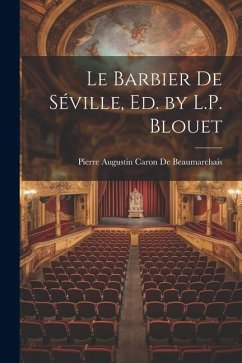 Le Barbier De Séville, Ed. by L.P. Blouet - De Beaumarchais, Pierre Augustin Caron