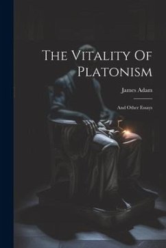 The Vitality Of Platonism: And Other Essays - Adam, James