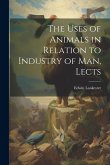 The Uses of Animals in Relation to Industry of Man, Lects