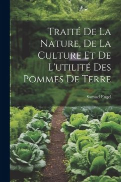 Traité De La Nature, De La Culture Et De L'utilité Des Pommes De Terre - Engel, Samuel