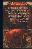 Clé Ou Explication Des Divers Points Et Termes Principaux Employés Par Jacob Boehme, Dans Ses Ouvrages...