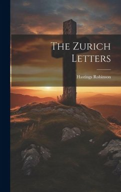 The Zurich Letters - Robinson, Hastings