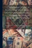 Nákvæm Lýsing Á Peningum, Vigt, Máli Og Fl.í Danaveldi Og Nokkrum Öðrum Ríkjum, Með Töflum: Reglum, Sem Einkum Eru Hentugar Við Reikning Í Huganum, Og