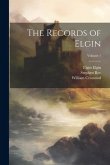 The Records of Elgin; Volume 1