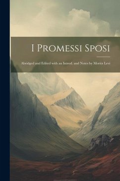 I promessi sposi; abridged and edited with an introd. and notes by Moritz Levi - Anonymous