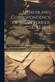 Memoir and Correspondence of Susan Ferrier, 1782-1854: Based On Her Private Correspondence in the Possession Of, and Collected By, Her Grandnephew, Jo