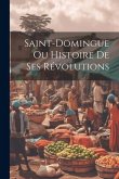 Saint-domingue Ou Histoire De Ses Révolutions