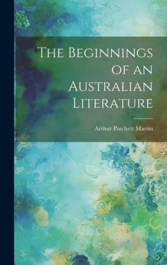 The Beginnings of an Australian Literature - Martin, Arthur Patchett