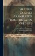 The Four Gospels Translated From the... - Bild 1