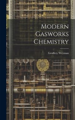 Modern Gasworks Chemistry - Weyman, Geoffery