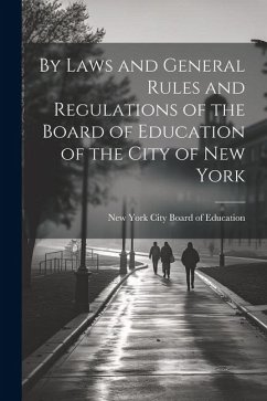 By Laws and General Rules and Regulations of the Board of Education of the City of New York - York City Board of Education, New