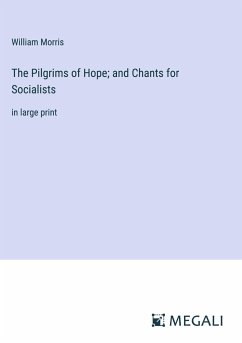 The Pilgrims of Hope; and Chants for Socialists - Morris, William
