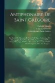 Antiphonaire De Saint Grégoire: Fac-simile Du Manuscrit De Saint-gall (copie Authentique De L'autographe Écrite Vers L'an 790): Accompagné 10. D'une N