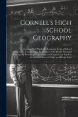 Cornell's High School Geography: Forming Part Third of a Systematic Series of School Geographies, Comprising a Description of the World; Arranged With