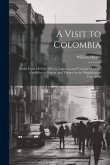 A Visit to Colombia: In the Years 1822 & 1823, by Laguayra and Caracas, Over the Cordillera to Bogota, and Thence by the Magdalena to Carta