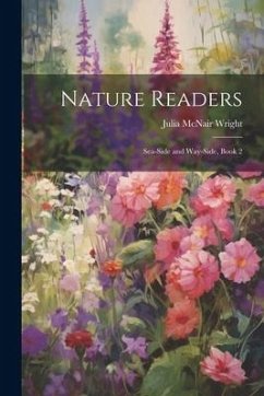 Nature Readers: Sea-Side and Way-Side, Book 2 - Wright, Julia Mcnair