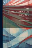 The Congressional Globe ...: 23D Congress to the 42D Congress, Dec. 2, 1833, to March 3, 1873; Volume 7