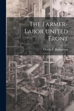 The Farmer-labor United Front - Ruthenberg, Charles E.