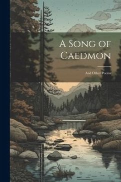 A Song of Caedmon: And Other Poems - Anonymous