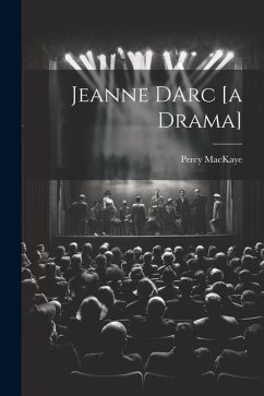 Jeanne DArc [a Drama] - Mackaye, Percy
