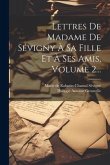Lettres De Madame De Sévigny À Sa Fille Et À Ses Amis, Volume 2...