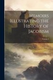 Memoirs Illustrating the History of Jacobism; Volume 3