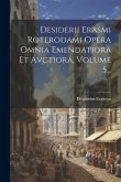 Desiderii Erasmi Roterodami Opera Omnia Emendatiora Et Avctiora, Volume 5...