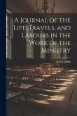 A Journal of the Life, Travels, and Labours in the Work of the Ministry