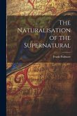 The Naturalisation of the Supernatural