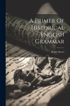 A Primer Of Historical English Grammar - Sweet, Henry