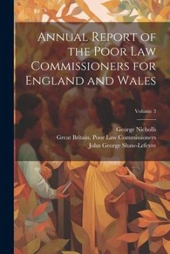 Annual Report of the Poor Law Commissioners for England and Wales; Volume 3 - Commissioners, Great Britain Poor Law; Lewis, Thomas Frankland; Shaw-Lefevre, John George
