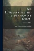Die Edelmannsfreyheit In Der Provinz Baiern: Eine Historisch-juristische Abhandlung