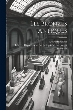 Les bronzes antiques - Ridder, André de