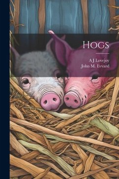 Hogs - Lovejoy, A. J.; Evvard, John M.