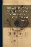 The Application Of Quaternions To The Analysis Of Internal Stress