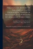 Preliminary Report Of The United States Geological Survey Of Montana, And Portions Of Adjacent Territories: Being A Fifth Annual Report Of Progress [f