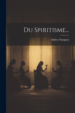 Du Spiritisme... - Nampon, Adrien